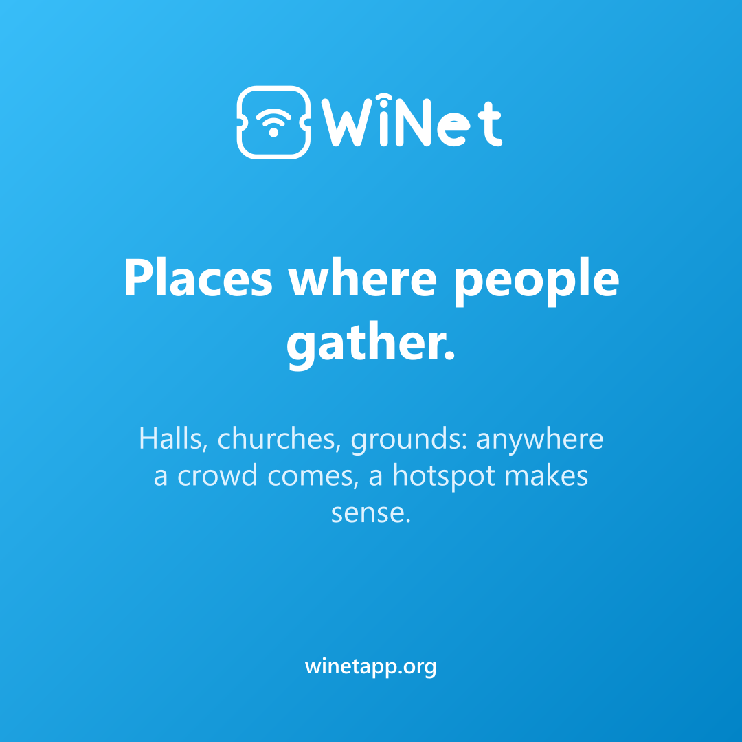 Places where people gather.