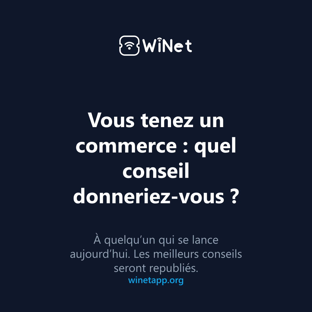 Vous tenez un commerce : quel conseil donneriez-vous ?